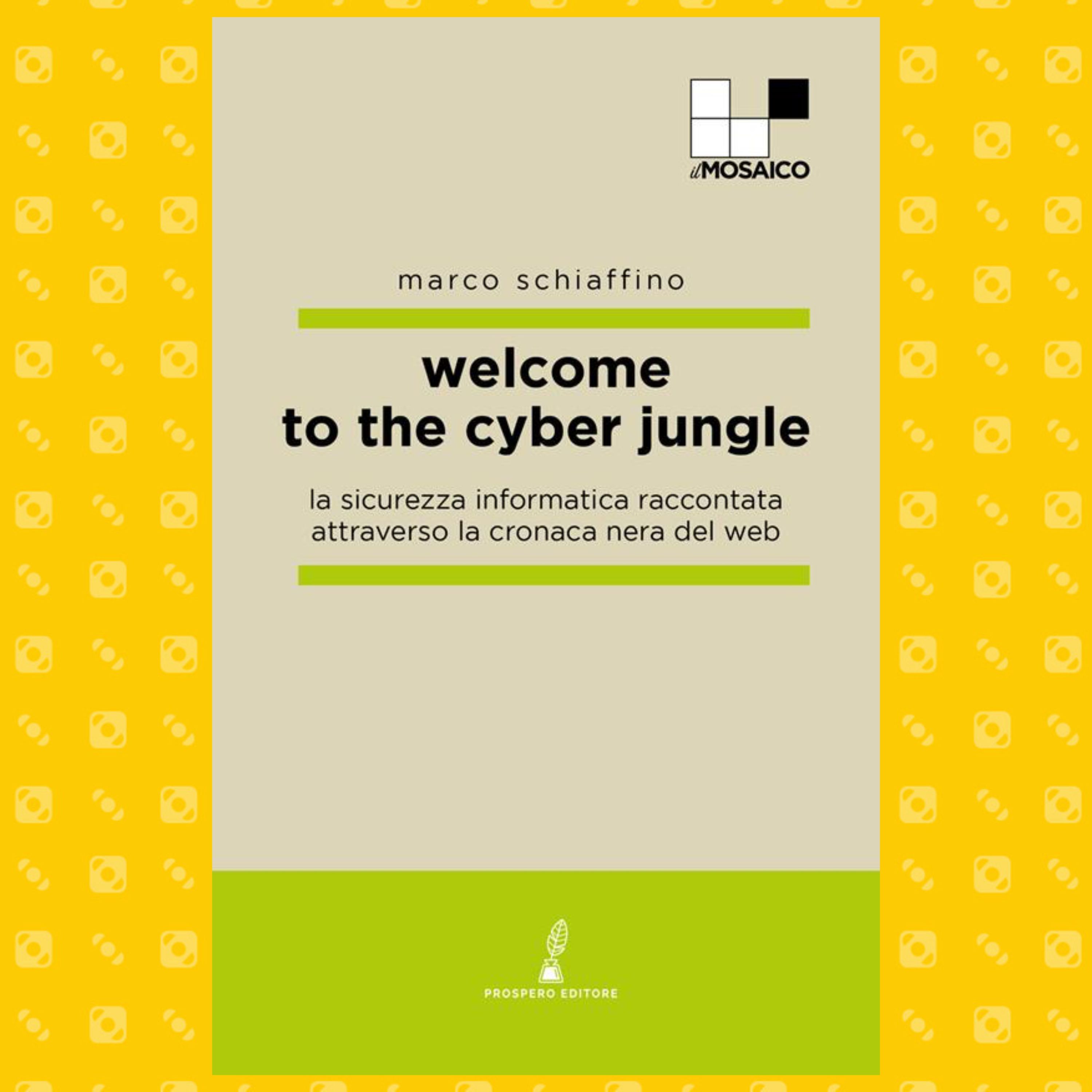 Marco Schiaffino presenta "Welcome to the cyber jungle"