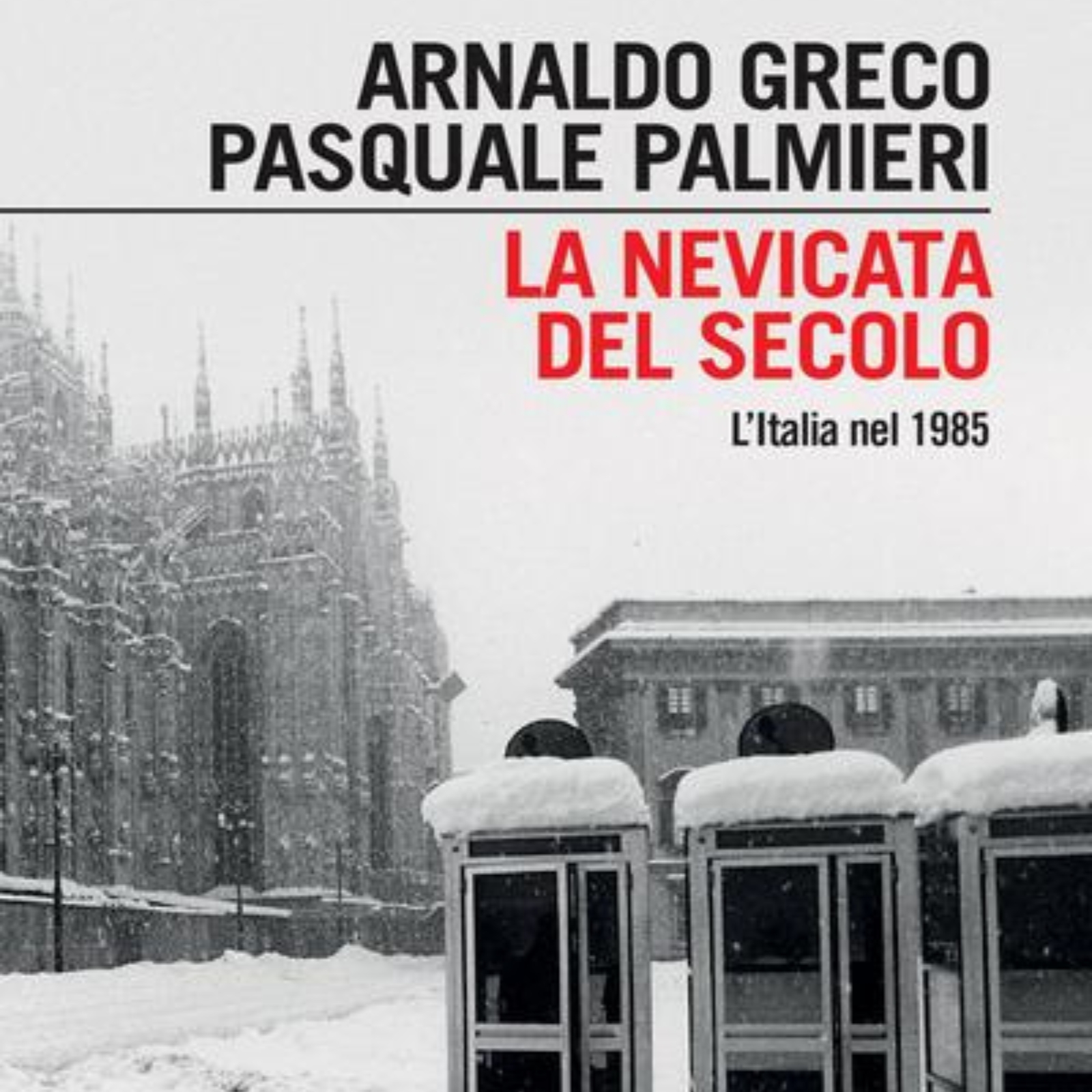 La nevicata del secolo. L'Italia nel 1985