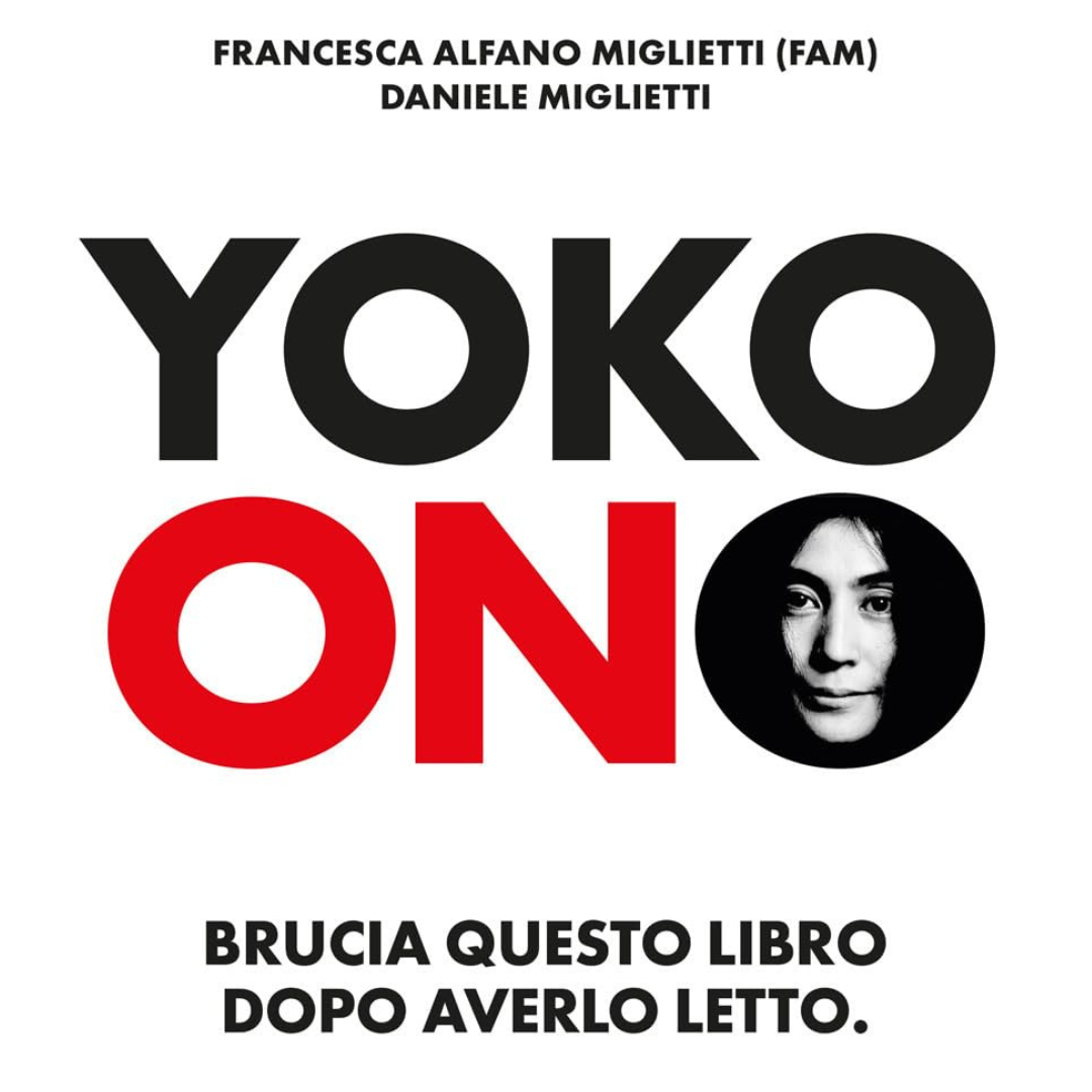 Francesca Alfano Miglietti presenta "Yoko Ono. Brucia questo libro dopo averlo letto"